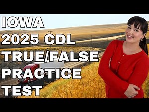 Iowa CDL True or False Test — 50 Questions with Explained Answers!