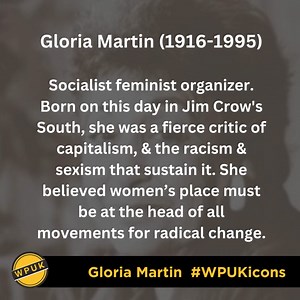 Gloria Martin (1916-1995), socialist feminist organizer. Born on this day in Jim Crow's South, she was a fierce critic of capitalism, & the racism & sexism that sustain it. She believed women’s place must be at the head of all movements for radical change. #WPUKIcons | Woman's Place UK