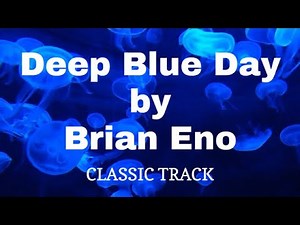 Brian Eno - Deep Blue Day : Classic Ambient Chillout