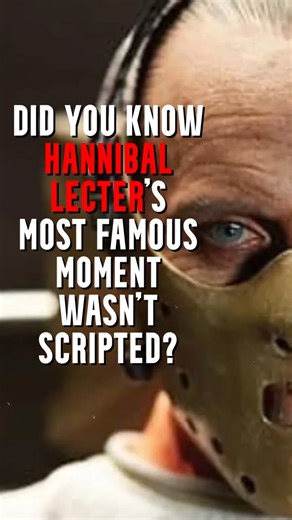 Did you know Hannibal Lecter’s most famous moment wasn’t scripted?