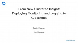 From New Cluster to Insight. Deploying Monitoring and Logging to Kubernetes