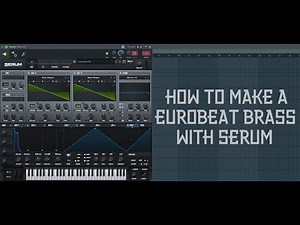 How To Make a Eurobeat Brass With Serum [TUTORIAL]