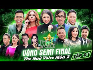 BÁN KẾT THE NAIL VOICE MÙA 2 - Tập 1 | Ý LAN, JOHNNY DŨNG Lần Đầu Tiên Xuất Hiện Ở The Nail Voice