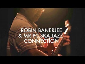 Mr PC (John Coltrane) - Robin Banerjee & Mr PC Ska Jazz