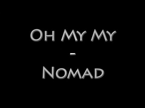 Nomad - Oh My My (lyrics)