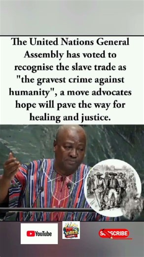 The UN General Assembly has officially recognized the transatlantic slave trade .