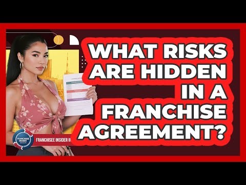 What Risks Are Hidden In A Franchise Agreement? - Franchisee Insider Insights