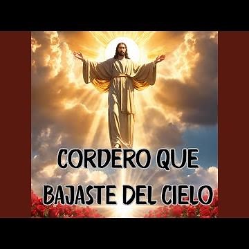 Cordero Que Bajaste del Cielo