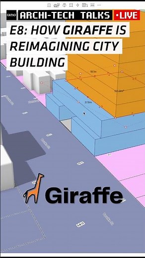Archi-Tech Talk E8: How Giraffe is Reimagining City Building