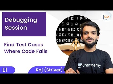 L1 | Session on Debugging | Raj (Striver) | Find Test Cases Where Code Fails