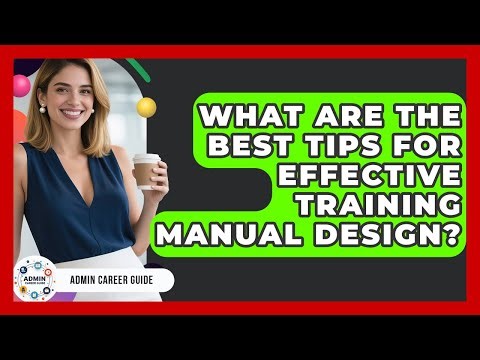 What Are The Best Tips For Effective Training Manual Design? - Admin Career Guide