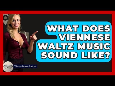 What Does Viennese Waltz Music Sound Like? - Western Europe Explorer