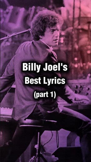 Billy Joel's Best Lyrics - Part 1