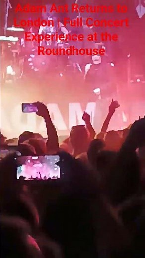 Adam Ant Returns to London | Full Concert Experience at the Roundhouse 🛖