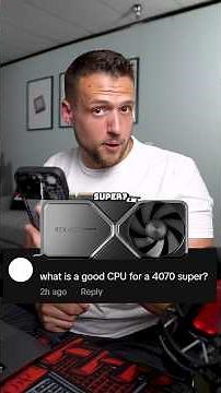 Best CPUs for RTX 4070 Super?