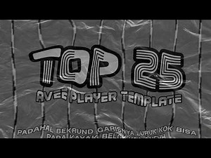 TOP 25 AVEE PLAYER TEMPLATE (Randoming Mix Very Nice Video)