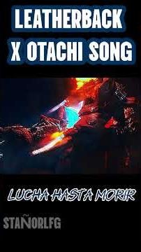 Leatherback X OTACHI Original Song #kingmonster #pacificrimedit