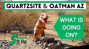 Quartzsite & Oatman, Arizona – The good, the bad, and what you should know