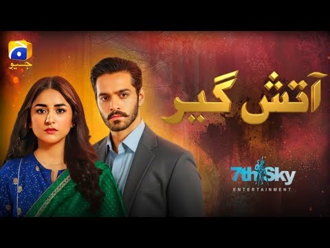 Aatish-e-Gir Episode 1 | Wahaj Ali & Yumna Zaidi | A Story of Fire, Love & Untold Truths