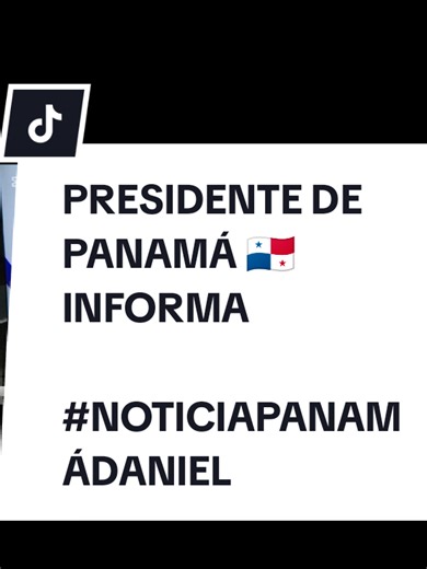 #CapCut PRESIDENTE DE PANAMÁ 🇵🇦 INFORMA #noticiapanamádaniel #panama🇵🇦 #tiktokviraltrending💞💞 #creactorsearchinsight @DANIEL ENRIQUE GARRIDO CASTRO