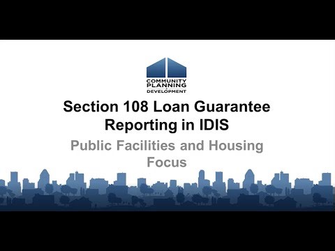 Section 108 Loan Guarantee Reporting in IDIS: Public Facility Focus