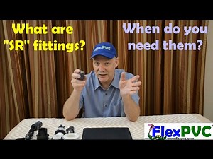 FlexPVC - What are "SR" fittings and when do you need them?