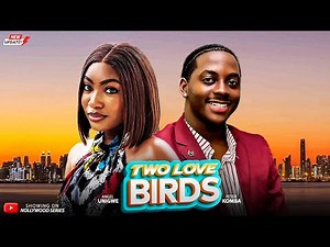 TWO LOVE BIRDS (Full Movie) - BEST OF PETER KOMBA & ANGEL UNIGWE 2025 Trending Nollywood Full Movie