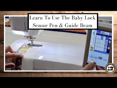 Learn To Use the Baby Lock Sensor Pen & Guide Beam