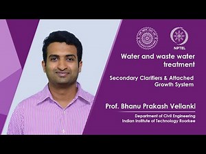 Lecture 27: Secondary Clarifiers and Attached Growth System Video Lecture | Crash Course: Civil Engineering (CE)