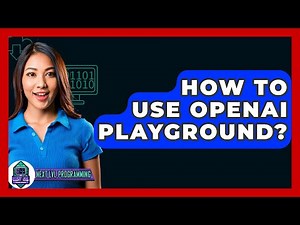 How To Use OpenAI Playground? - Next LVL Programming