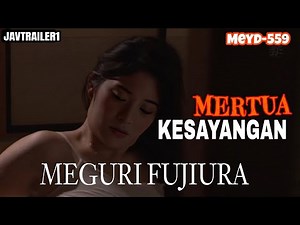 MERTU4 KES4Y4NG4N||MEGURI FUJIURA||‪@Trailerjav021‬
