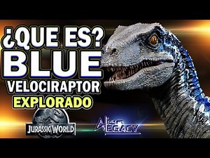 1) ¿Qué es BLUE? Velociraptor 2da Generación – Jurassic World: Fallen Kingdom || Alien Legacy