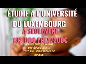 ÉTUDIER À L'UNIVERSITÉ DU LUXEMBOURG/LA PROCÉDURE COMPLÈTE/STUDY IN THE UNIVERSITY OF LUXEMBOURG