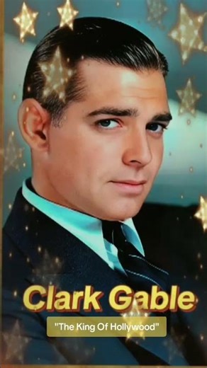 Clark Gable, "The King Of Hollywood"