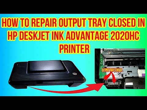 HOW TO REPAIR OUTPUT TRAY CLOSED IN HP DESKJET INK ADVANTAGE 2020HC PRINTER
