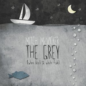 Mitch McVicker - The Grey (When Black & White Fade)