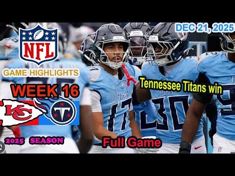Kansas City Chiefs vs Tennessee Titans Week 16 Full Game Highlights NFL DEC 21, 2025