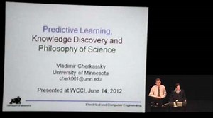 Vladimir Cherkassky - Predictive Learning, Knowledge Discovery and Philosophy of Science