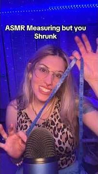 ASMR Measuring but you shrunk #asmr #asmrpersonalattention #asmrmeasuring #measuring