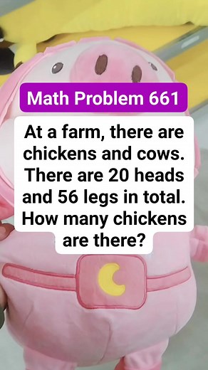 Math Problem 661 At a farm, there are chickens and cows. There are 20 heads and 56 legs in total. How many chickens are there #MATHinik #mathematics #fbreelsfypシ゚ #viralchallenge | Mathinik