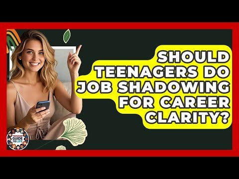 Should Teenagers Do Job Shadowing For Career Clarity? - Teenager Guide to Life