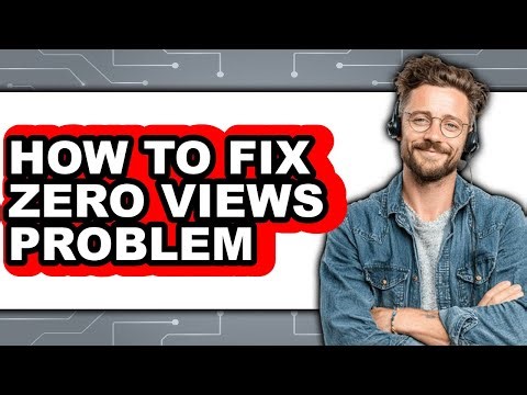 How to Fix Zero Views Problem - Easy Guide