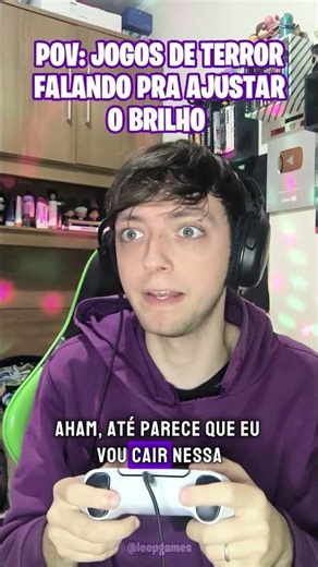 POV: JOGOS DE TERROR FALANDO PRA AJUSTAR O BRILHO #gamer #humor #pov