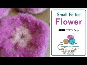 How to Crochet Easy Felted Flower