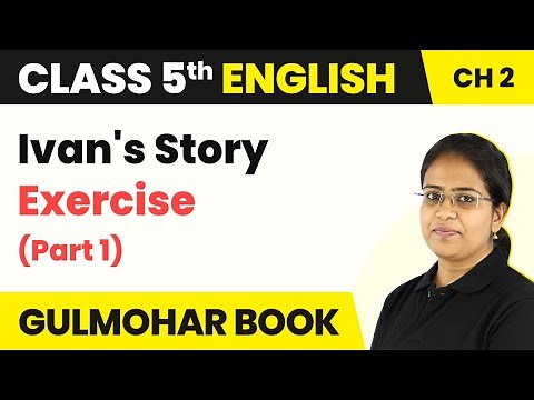 Class 5 English Chapter 2 | Ivan's Story - Exercise (Part 1) | Gulmohar Book