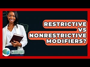 Restrictive Vs Nonrestrictive Modifiers? - The Language Library