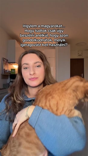 Már ezer éve tanulok magyarul, de egy mondat kimondása közben még mindig gyakran el kell gondolkodnom azon, melyik ragozást használjam 🥵