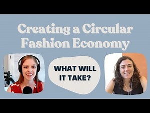 Creating a Circular Fashion Economy: The Opportunities + Challenges | with Nicole Bassett