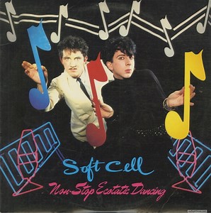 Soft Cell Non-Stop Ecstatic Dancing