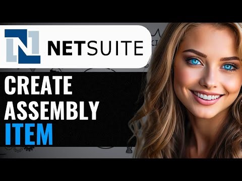 HOW TO CREATE ASSEMBLY ITEM IN NETSUITE (2024)FULL GUIDE